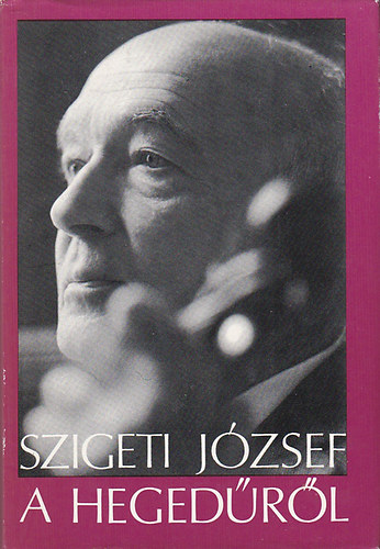 Szigeti Jzsef - A hegedrl