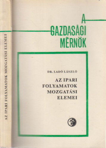 Dr. Lad� L�szl� - Az ipari folyamatok mozgat�si elemei