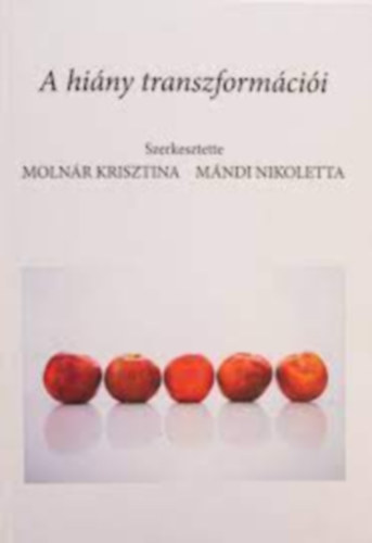 Mándi Nikoletta Molnár Krisztina - A hiány transzformációi