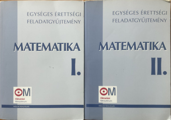 Hortob�gyi-Marosv�ri-P�lmay - Matematika: Egys�ges �retts�gi feladatgy�jtem�ny I-II.