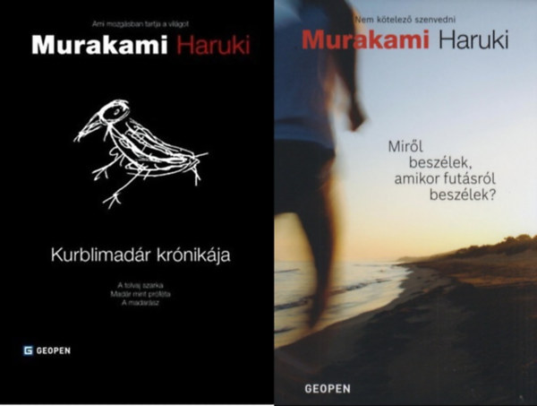 Murakami Haruki - 2 db Murakami Haruki reg�ny: Mir�l besz�lek, amikor fut�sr�l besz�lek? + Kurblimad�r kr�nik�ja - A tolvaj szarka -Mad�r mint pr�f�ta- A madar�sz
