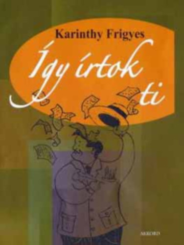 Karinthy Frigyes - Így írtok ti (válogatás)