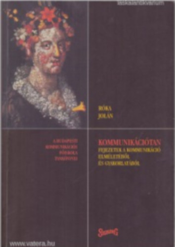 Sz�zadv�g Kiad� - R�ka Jol�n: Kommunik�ci�tan - Fejezetek a kommunik�ci� elm�let�b�l �s gyakorlat�b�l
