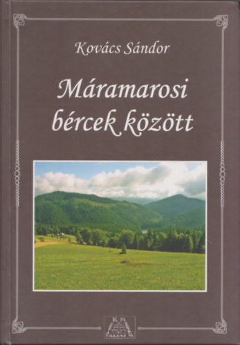 Kov�cs S�ndor - M�ramarosi b�rcek k�z�tt - K�rp�talja m�ramarosi t�rs�g�nek kalauza (dedik�lt)