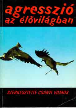 Csnyi Vilmos  (szerk.) - Agresszi az lvilgban