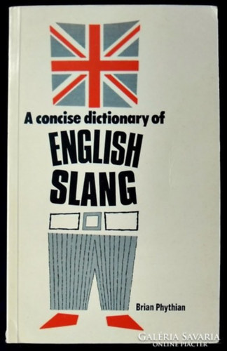 B. A. Phythian - A Concise Dictionary of English Slang