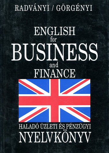 Radvnyi Tams-Grgnyi Istvn - English for Business and Finance - halad zleti s pnzgyi nyelvkny