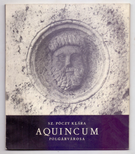 Sz. P�czy Kl�ra - Aquincum polg�rv�rosa (Vezet� a ki�ll�t�s megtekint�s�hez)