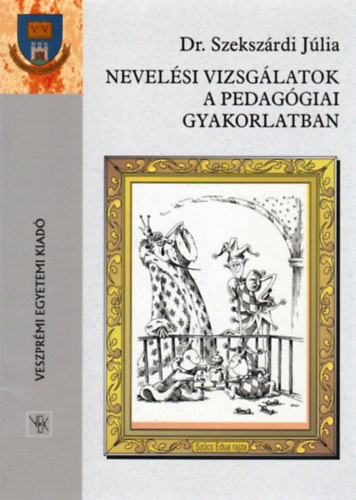 Szeksz�rdi J�lia - Nevel�si vizsg�latok a pedag�giai gyakorlatban