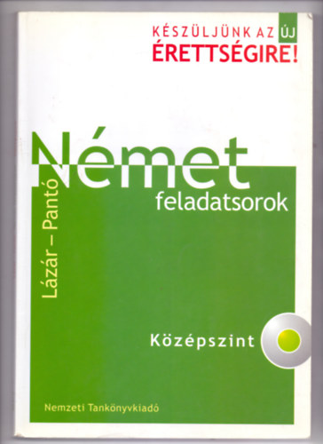 Lázár Györgyné - Dr. Pantóné Dr. Naszályi Dóra - Német feladatsorok-Középszint NT 56470 (CD nélkül)