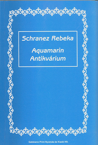 Schranez Rebeka - Aquamarin Antikvrium