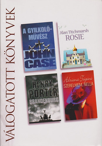 John-Titchmarsh, Alan-Porter, Henry-Trigiani Case - A gyilkol�m�v�sz- Rosie- Brandenburg- Szerelmem, Nella