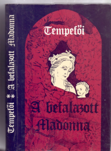 Tempef�i  (Sibelka Perleberg Art�r) - A befalazott Madonna I.-II.