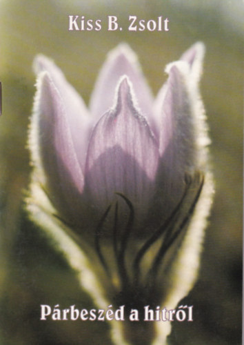 Kiss B. Zsolt - Párbeszéd a hitről