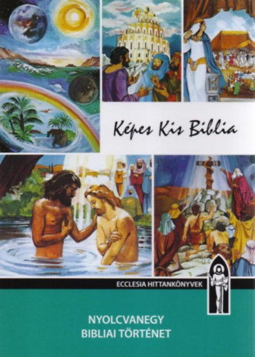 Keszthelyi Ferenc - Kpes Kis Biblia - Hitoktatsi segdknyv