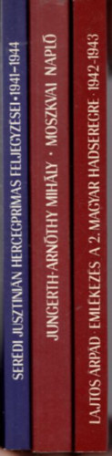 Jungerth-Arn�thy Mih�ly, Lajtos �rp�d Ser�di Jusztini�n - 3 db t�rt�nelmi k�nyv ( Sisak �s cilinder sorozatb�l ) Eml�kez�s a 2. Magyar Hadseregre 1942-1943 + Moszkvai napl� + Hercegpr�m�s feljegyz�sei 1941-1944