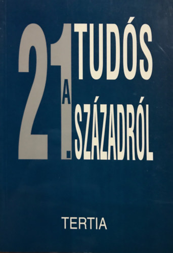 Huszonegy tuds a huszonegyedik szzadrl