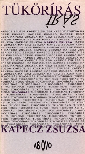 Kapecz Zsuzsa - Tükörírás
