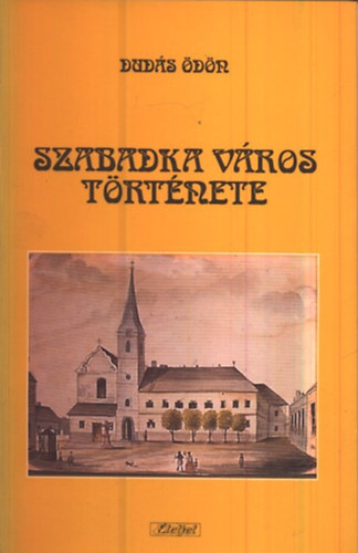 Dud�s �d�n - Szabadka v�ros t�rt�nete