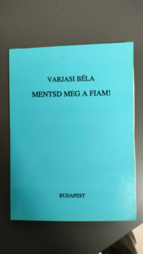 Varjasi Bla - Mentsd meg a fiam!