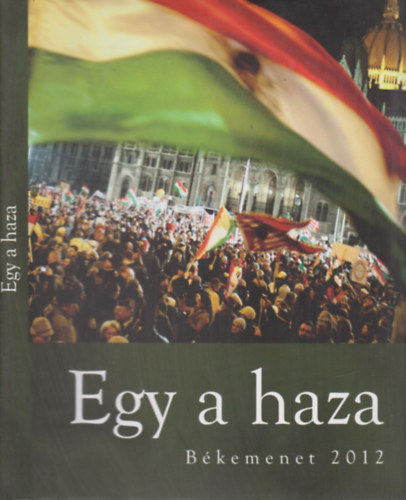 Bayer Zsolt - Egy a haza- B�kemenet 2012