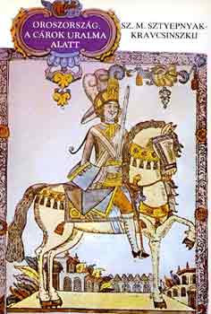 Sztyepnyak-Kravcsinszkij - Oroszorszg a crok uralma alatt