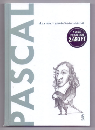 Gonzalo Munoz Barallobre - Pascal - Az ember: gondolkodó nádszál (A világ filozófusai)