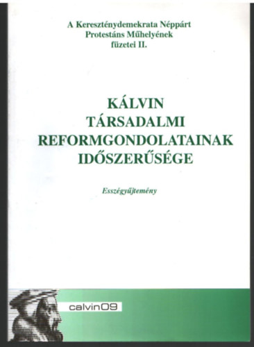 Jakab L�szl� Tibor - K�lvin t�rsadalmi reformgondolatainak id�szer�s�ge- Essz�gy�jtem�ny