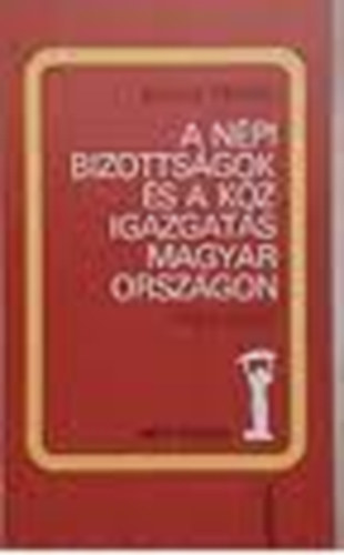 Korom Mih�ly - A n�pi bizotts�gok �s a k�zigazgat�s Magyarorsz�gon 1944-1945