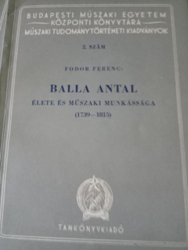 Fodor Ferenc - Balla Antal lete s mszaki munkssga