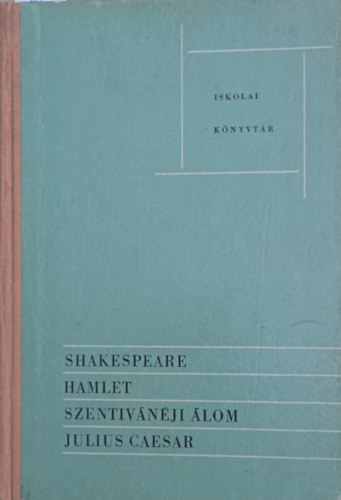William Shakespeare - Hamlet - Szentivnji lom - Julius Caesar (Iskolai Knyvtr)