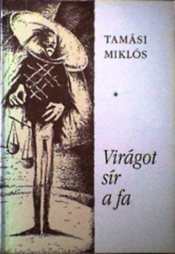 Tamási Miklós - Virágot sír a fa