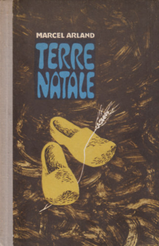 Marcel Arland - Terre Natale