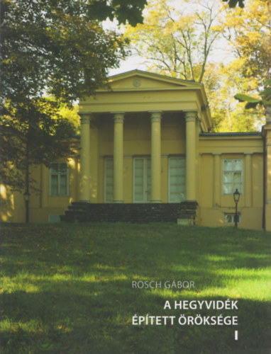 Rosch G�bor - A Hegyvid�k �p�tett �r�ks�ge I.