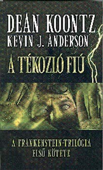 Kevin J. Anderson; Dean R. Koontz - A tkozl fi - Frankenstein-trilgia I.