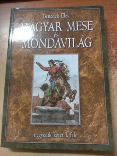 Benedek  Elek - Magyar mese- �s mondavil�g (negyedik k�tet I-II.)