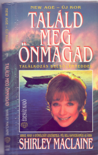 Shirley MacLaine - Találd meg önmagad - Találkozás belső lényeddel (Ahhoz, hogy a gyümölcsöt leszüreteld, föl kell kapaszkodnod az ágra - New Age - Új kor)