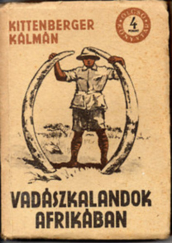 Kittenberger Klmn - 2db Kittenberger Klmn knyv - Vadszkalandok Afrikban; A Kilima-ndzsrtl Nagymarosig