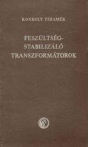 Konkoly Tihamér - Feszültségstabilizáló transzformátorok