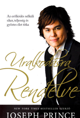 Joseph Prince - Uralkodsra rendelve