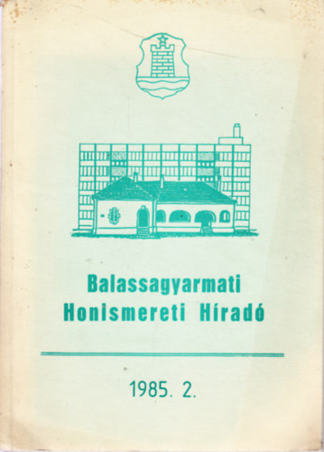 Balassagyarmati honismereti híradó 1985. 2.