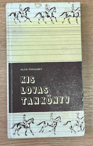 Alois Podhajsky - Kis Lovas Tankönyv