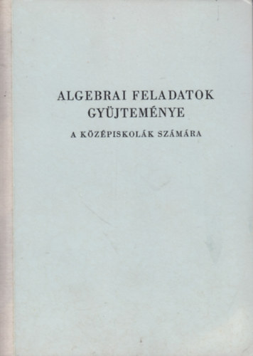 Varga Tams - Algebrai feladatok gyjtemnye a kzpiskolk szmra