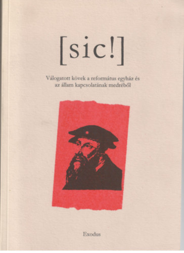 [sic!] - v�logatott k�vek a reform�tus egyh�z �s az �llam kapcsolat�nak medr�b�l