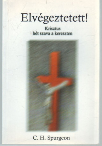 C. H. Spurgeon - Elvgeztetett!