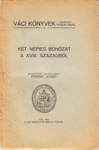 Per�nyi J�zsef - K�t n�pies boh�zat a XVIII. sz�zadb�l - V�ci K�nyvek 23.