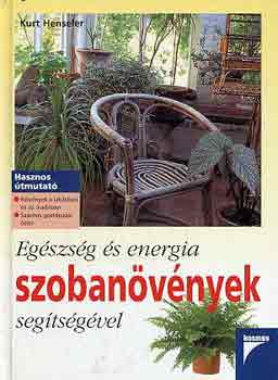 Kurt Henseler - Eg�szs�g �s energia szoban�v�nyek seg�ts�g�vel