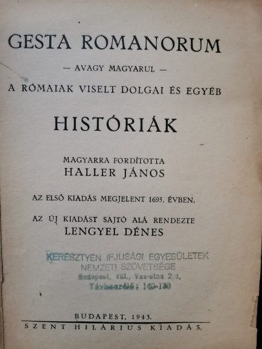 Haller Jnos  (ford.) - Gesta Romanorum - avagy magyarul - a rmaiak viselt dolgai s egyb histrik