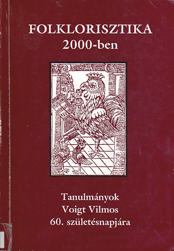 Több szerző - Folklorisztika 2000-ben I.-II. / Tanulmányok Voigt Vilmos 60. születésnapjára /