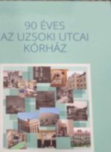 90 éves az Uzsoki Utcai Kórház